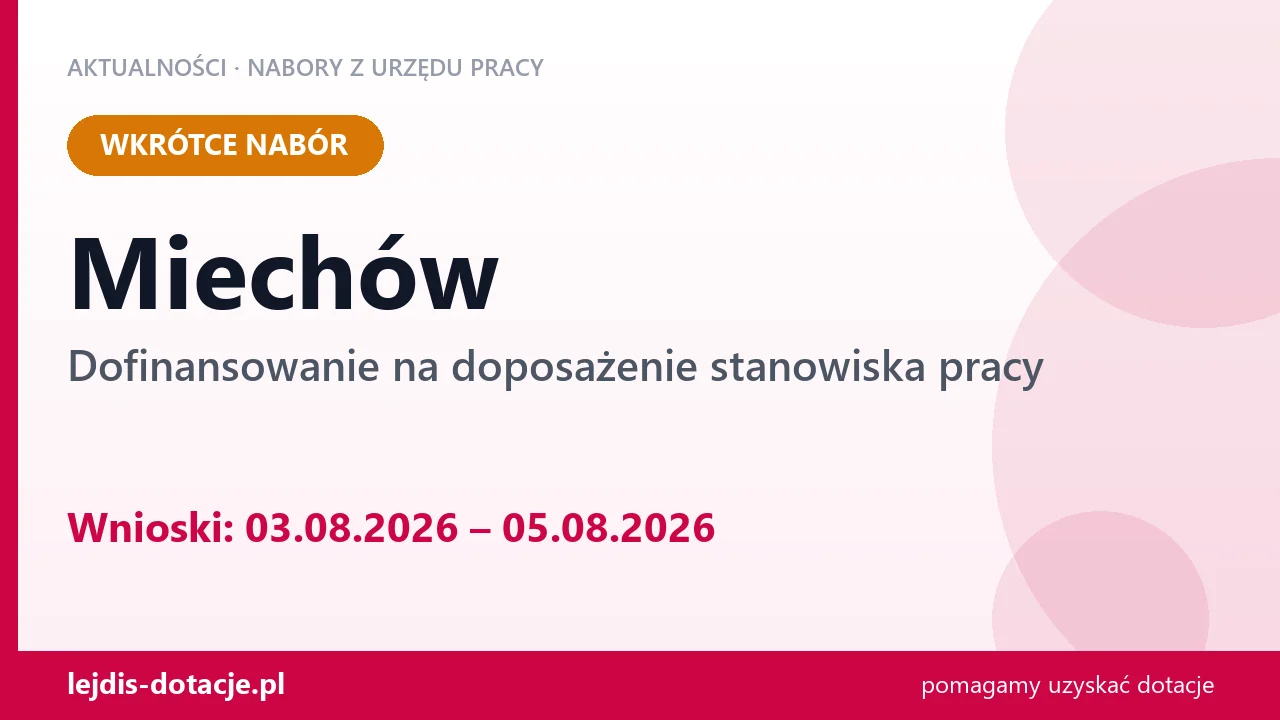 Miechów: od 03.08.2026 rusza nabór na dofinansowanie na doposażenie stanowiska pracy (3 sierpnia 2026)