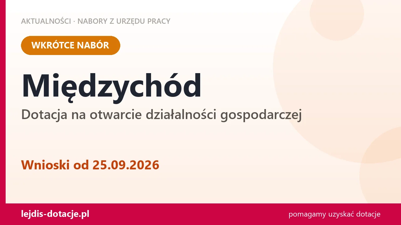 Międzychód: od 25.09.2026 rusza nabór na dotację na otwarcie działalności gospodarczej (25 września 2026)