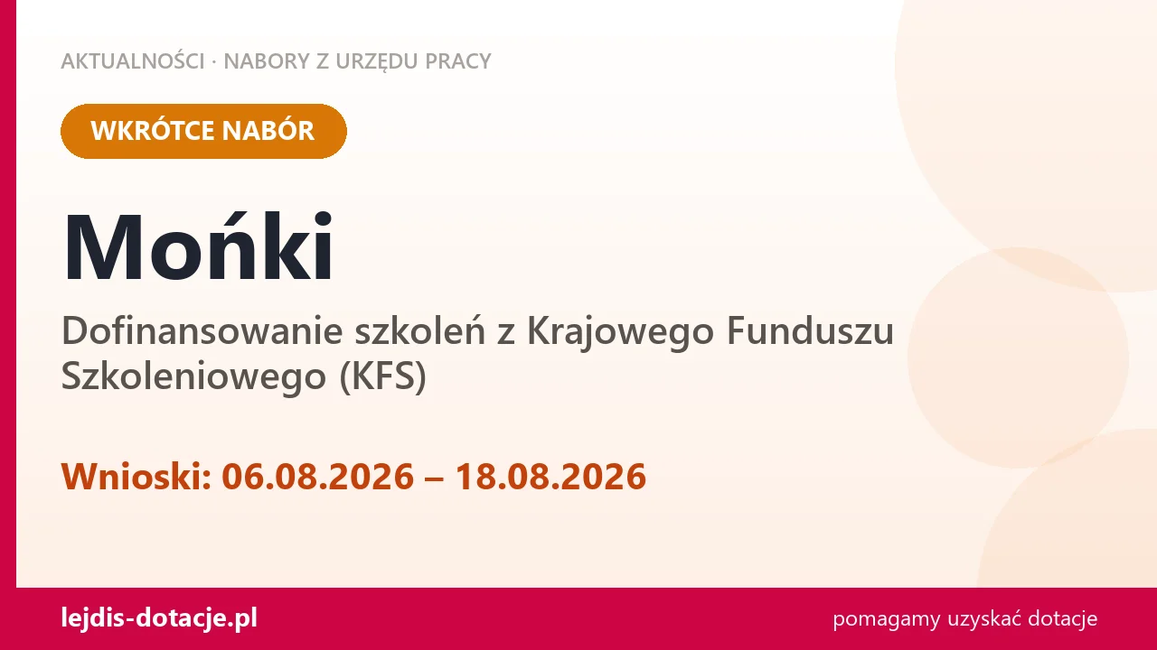 Mońki: od 06.08.2026 rusza nabór na dofinansowanie szkoleń z KFS (6 sierpnia 2026)