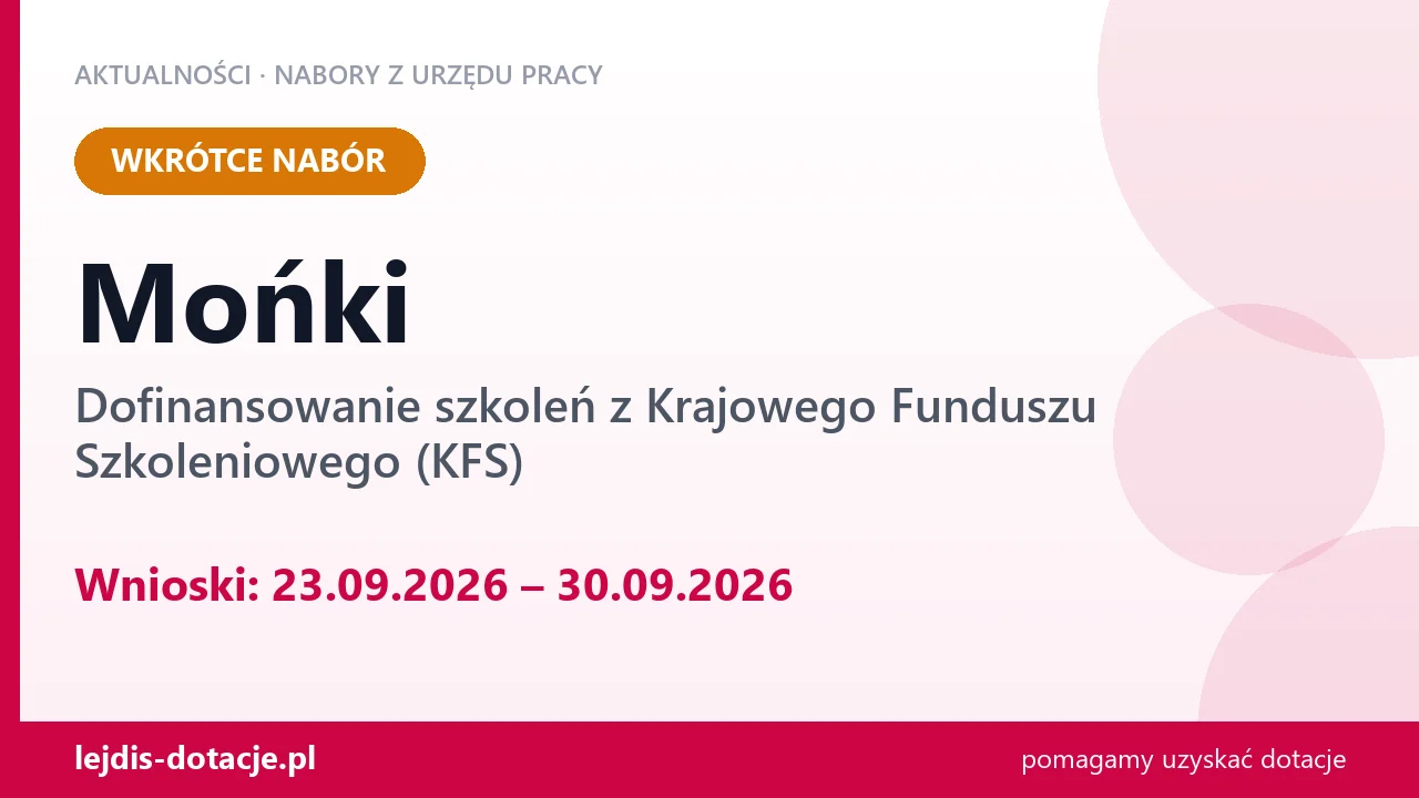 Mońki: od 23.09.2026 rusza nabór na dofinansowanie szkoleń z KFS (23 września 2026)
