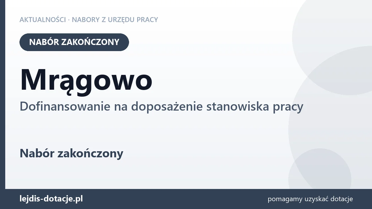 Mrągowo: nabór na dofinansowanie na doposażenie stanowiska pracy zakończony (3 września 2026)