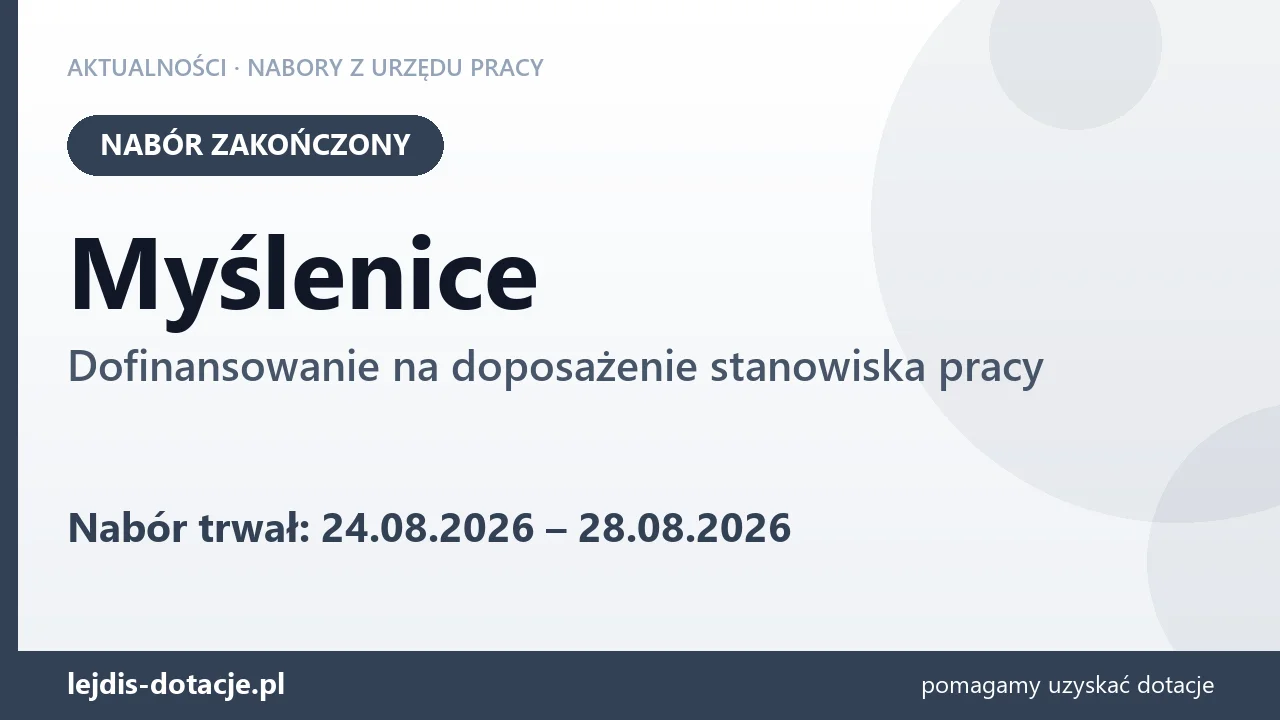 Myślenice: nabór na dofinansowanie na doposażenie stanowiska pracy zakończony (28 sierpnia 2026)