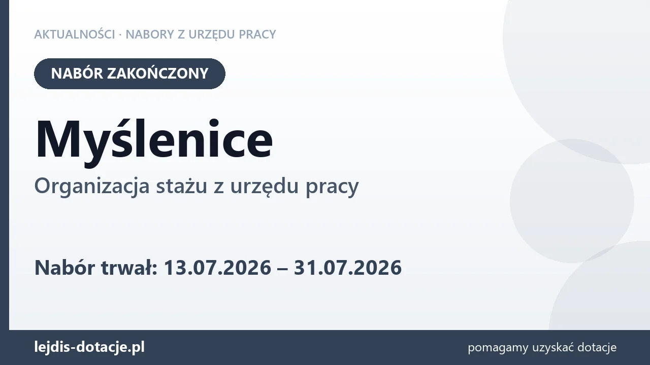 Myślenice: nabór na organizację stażu zakończony (31 lipca 2026)