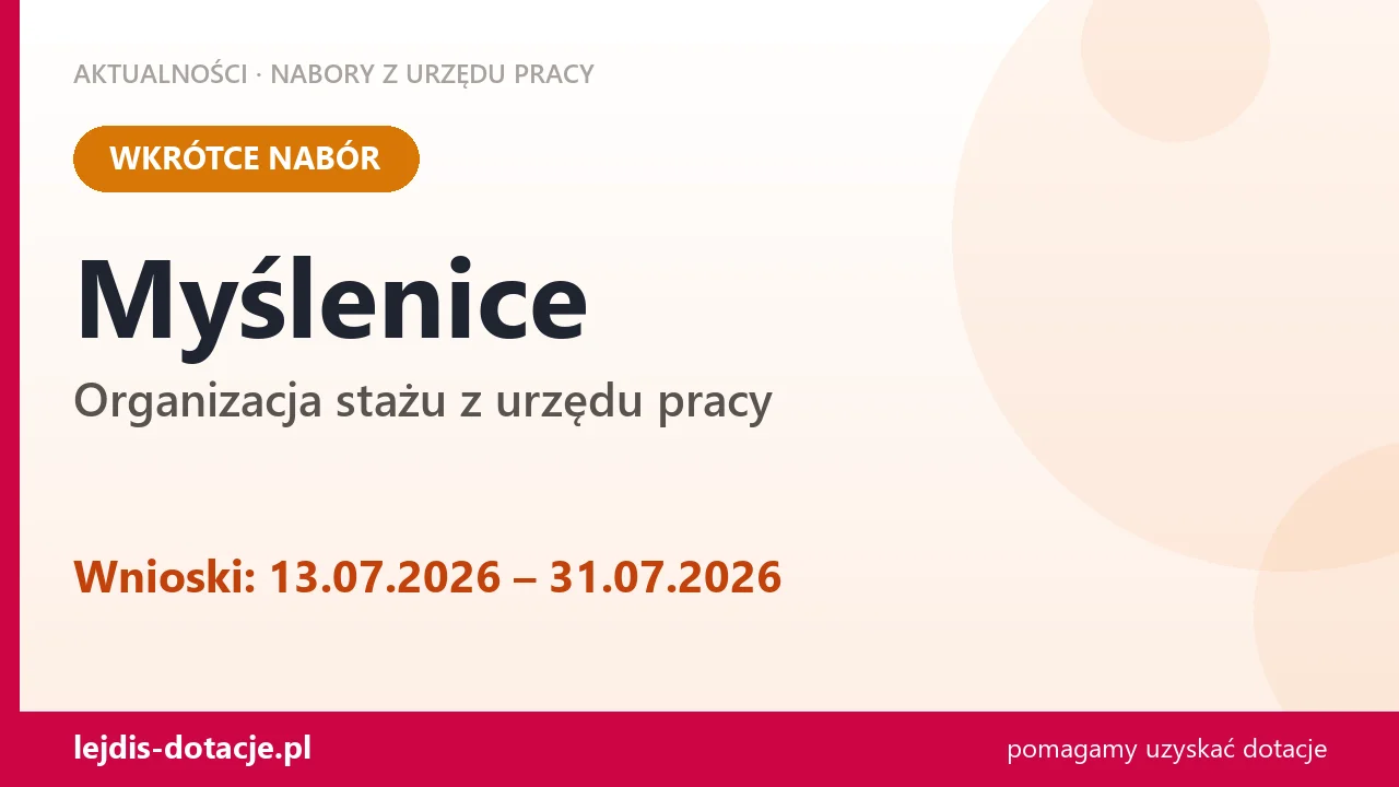 Myślenice: od 13.07.2026 rusza nabór na organizację stażu (13 lipca 2026)