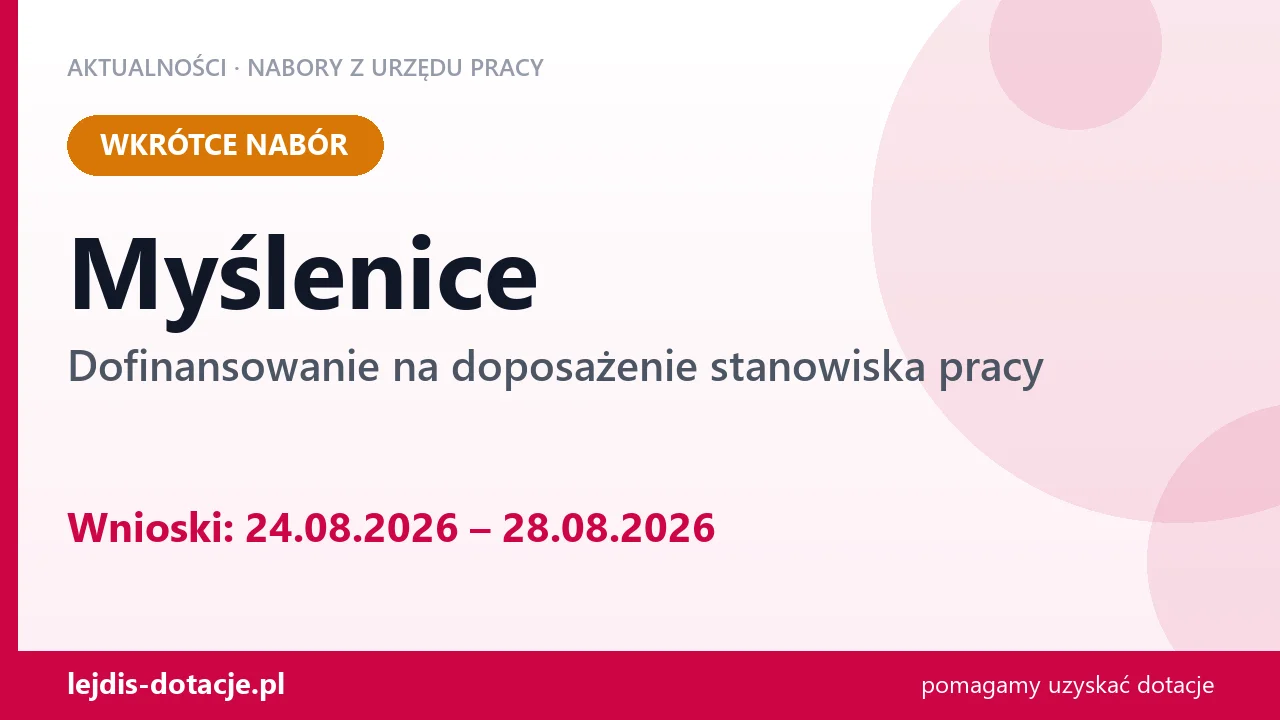 Myślenice: od 24.08.2026 rusza nabór na dofinansowanie na doposażenie stanowiska pracy (24 sierpnia 2026)
