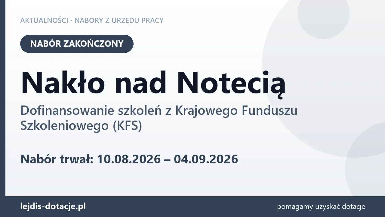 Nakło nad Notecią: nabór na dofinansowanie szkoleń z KFS zakończony (4 września 2026)