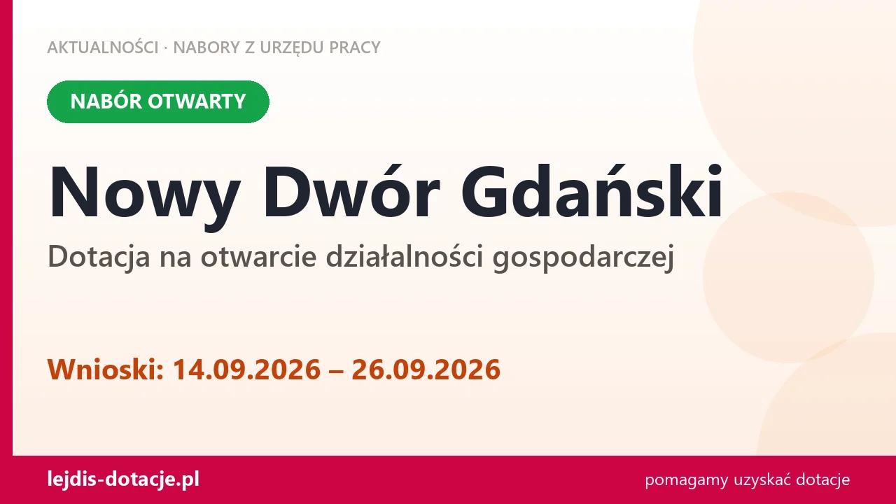 Nowy Dwór Gdański: trwa nabór na dotację na otwarcie działalności gospodarczej (14 września 2026)