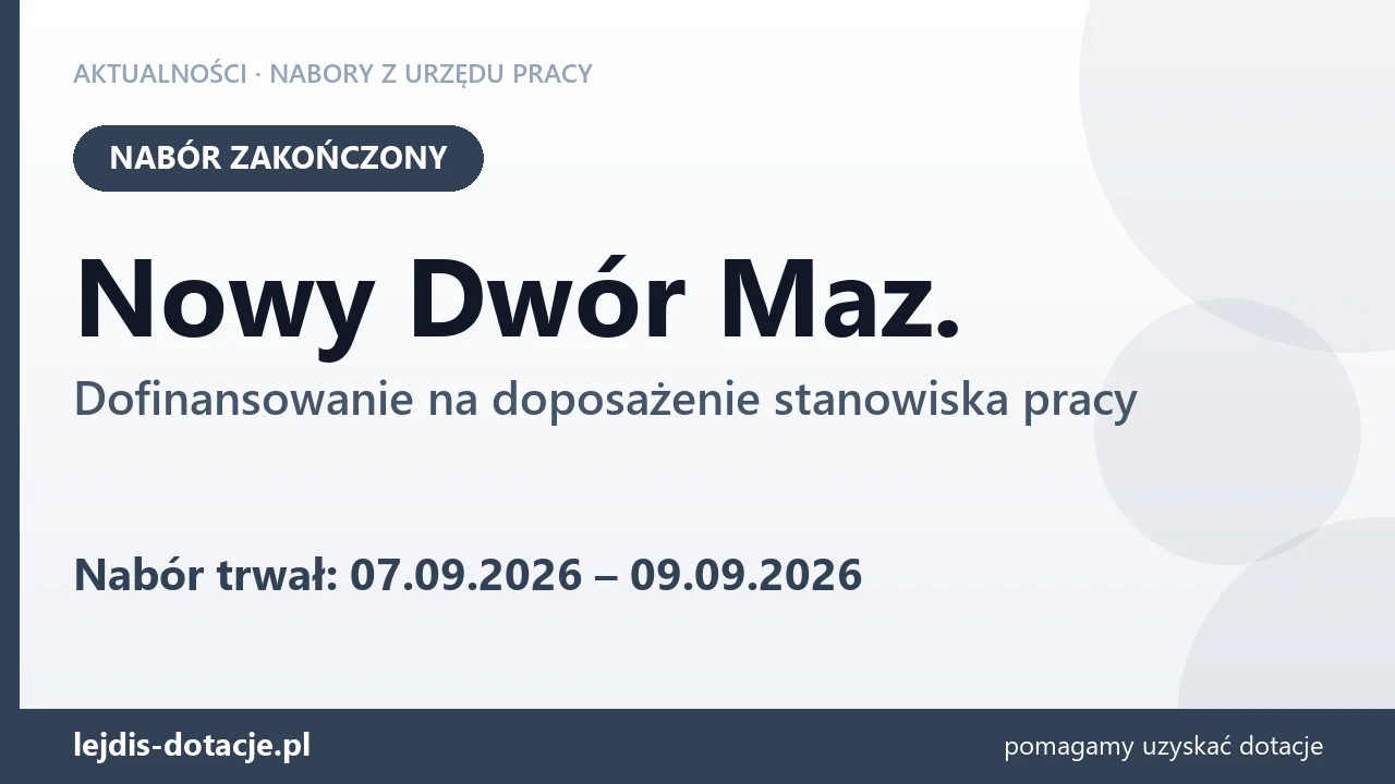 Nowy Dwór Maz.: nabór na dofinansowanie na doposażenie stanowiska pracy zakończony (9 września 2026)