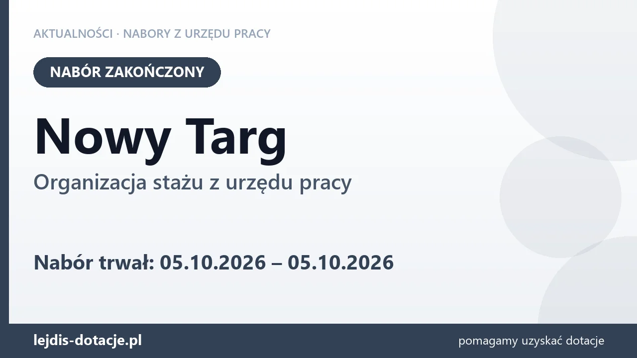 Nowy Targ: nabór na organizację stażu zakończony (5 października 2026)