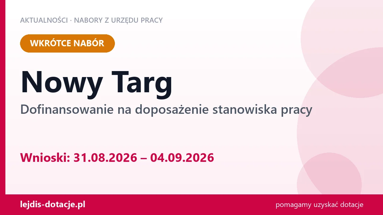 Nowy Targ: od 31.08.2026 rusza nabór na dofinansowanie na doposażenie stanowiska pracy (31 sierpnia 2026)