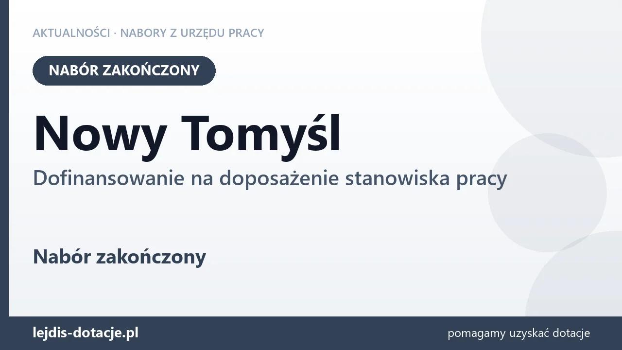 Nowy Tomyśl: nabór na dofinansowanie na doposażenie stanowiska pracy zakończony (1 września 2026)