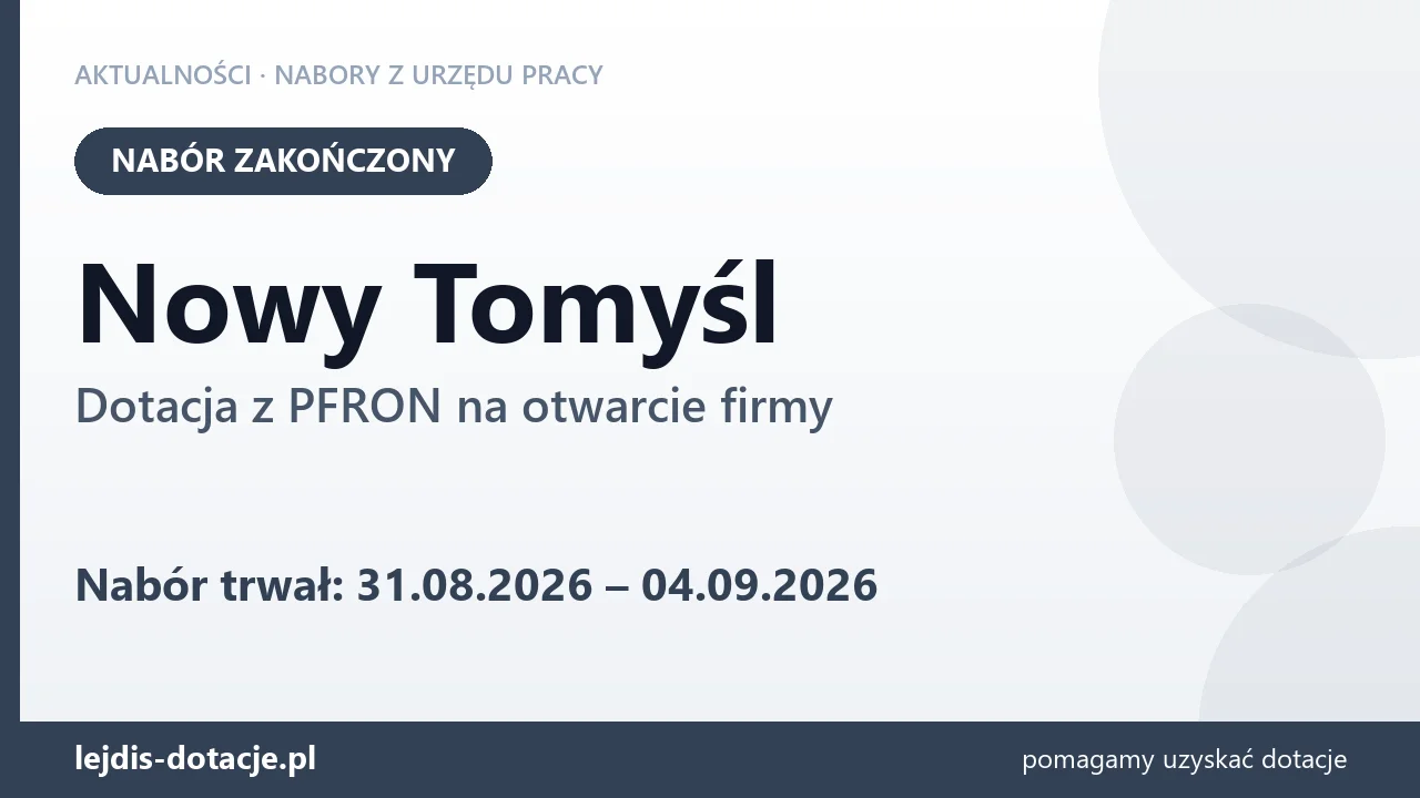 Nowy Tomyśl: nabór na dotację z PFRON na otwarcie firmy zakończony (4 września 2026)