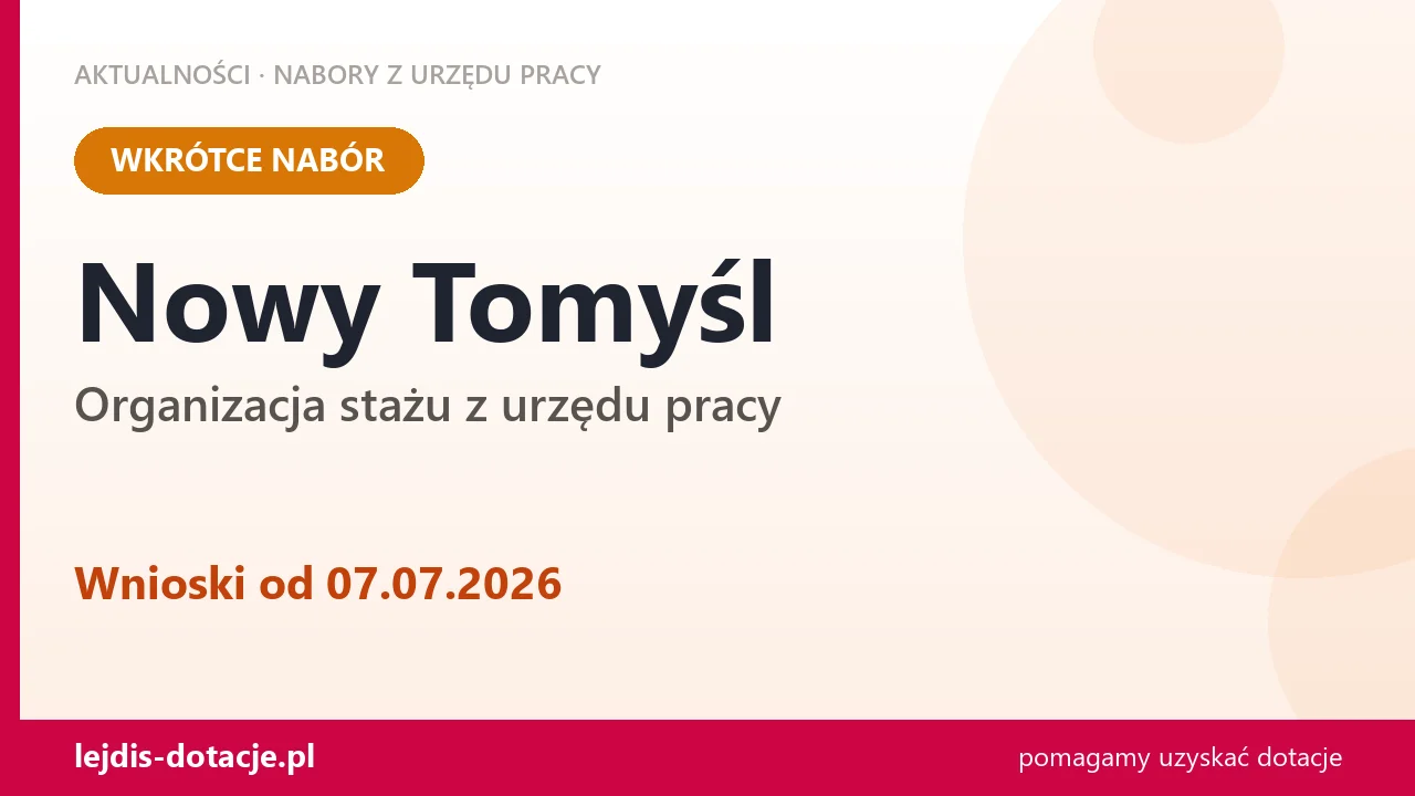 Nowy Tomyśl: od 07.07.2026 rusza nabór na organizację stażu (7 lipca 2026)
