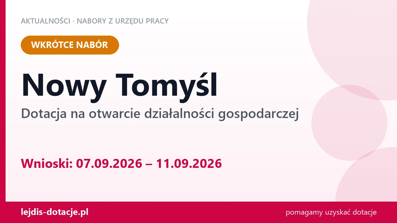 Nowy Tomyśl: od 07.09.2026 rusza nabór na dotację na otwarcie działalności gospodarczej (7 września 2026)