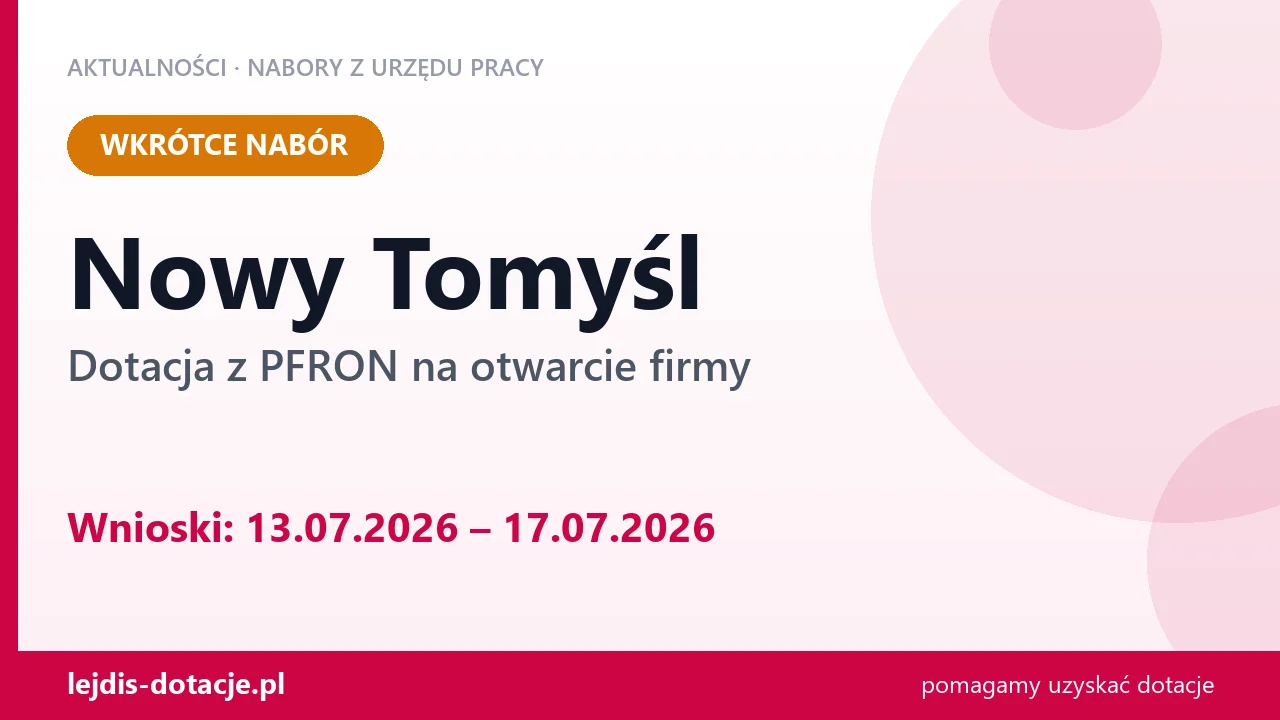 Nowy Tomyśl: od 13.07.2026 rusza nabór na dotację z PFRON na otwarcie firmy (13 lipca 2026)
