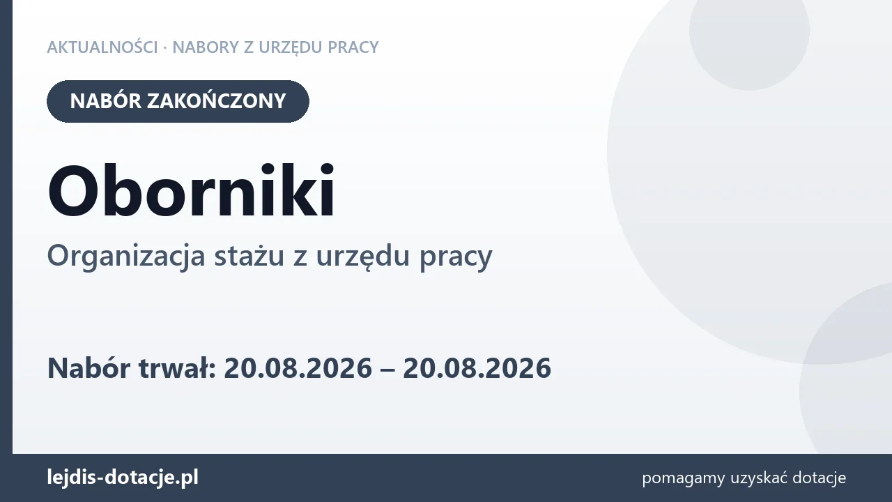 Oborniki: nabór na organizację stażu zakończony (20 sierpnia 2026)