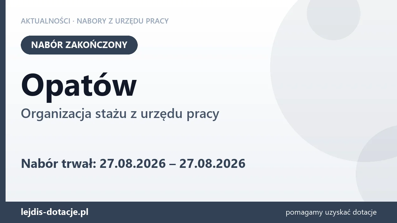 Opatów: nabór na organizację stażu zakończony (27 sierpnia 2026)