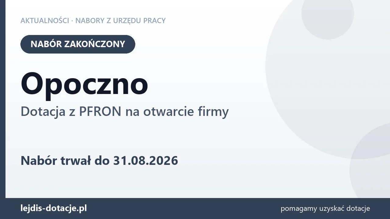 Opoczno: nabór na dotację z PFRON na otwarcie firmy zakończony (31 sierpnia 2026)