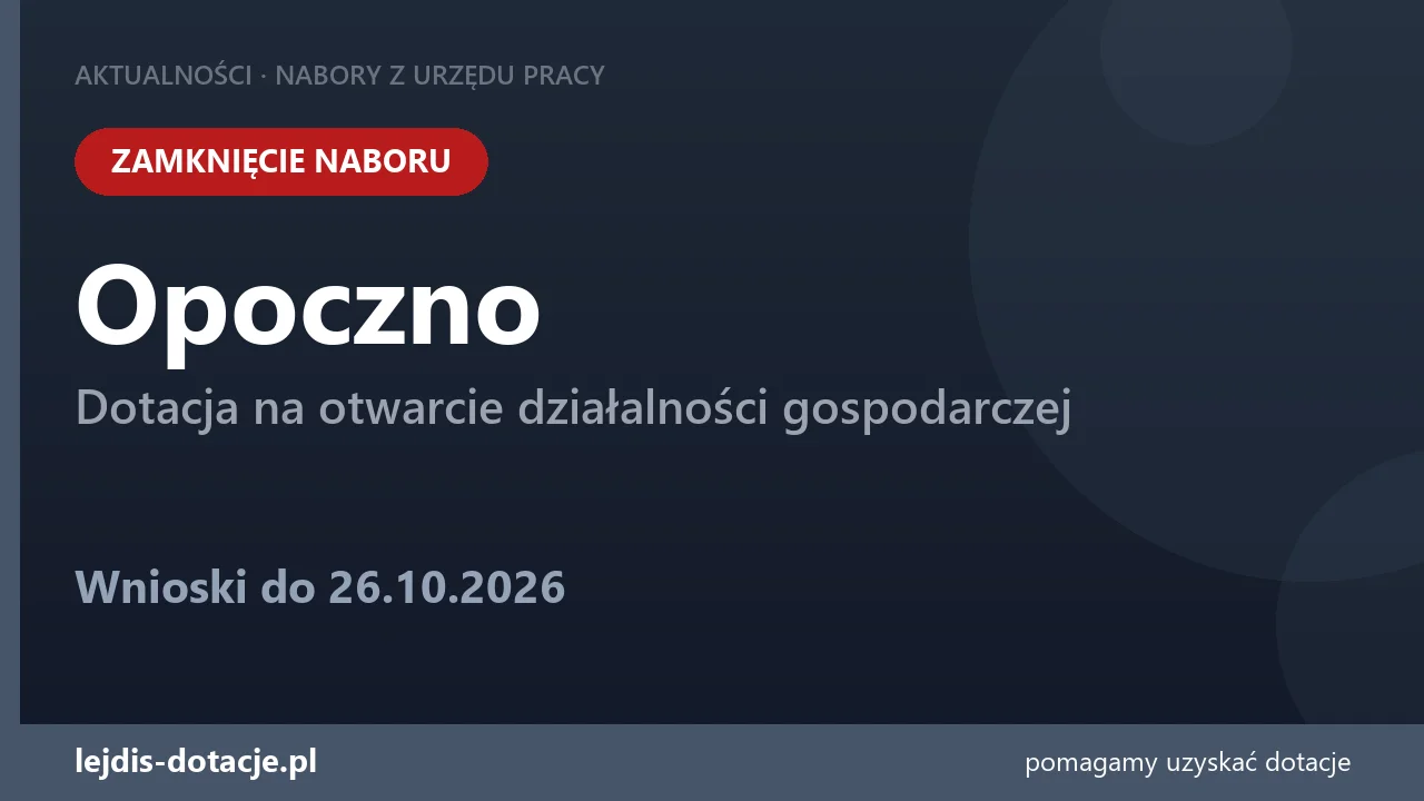 Opoczno: urząd wstrzymuje nabór wniosków na dotacje (26 października 2026)
