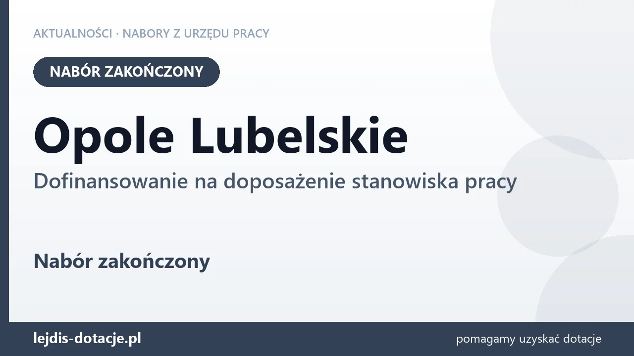 Opole Lubelskie: nabór na dofinansowanie na doposażenie stanowiska pracy zakończony (3 września 2026)