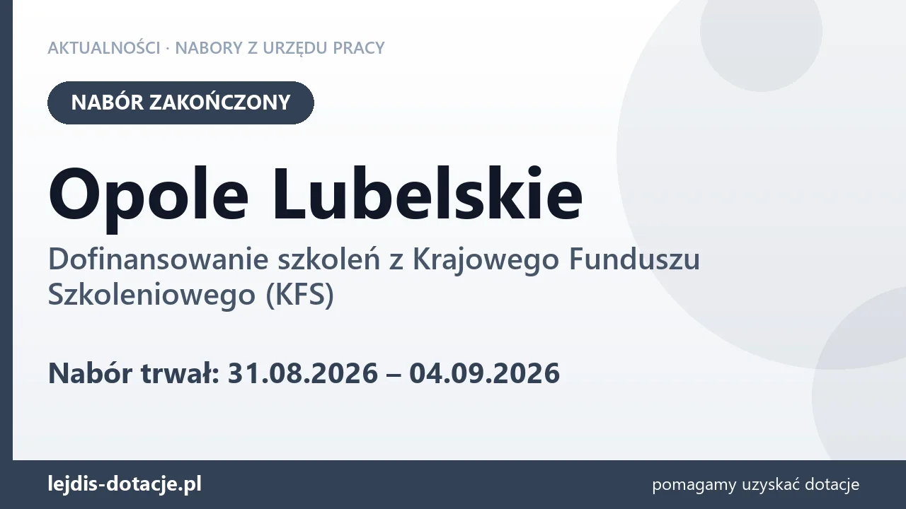 Opole Lubelskie: nabór na dofinansowanie szkoleń z KFS zakończony (4 września 2026)