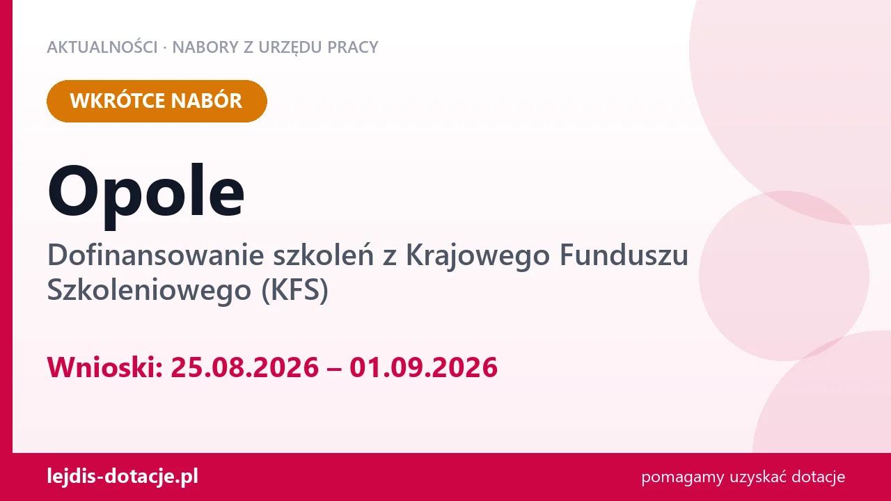 Opole: od 25.08.2026 rusza nabór na dofinansowanie szkoleń z KFS (25 sierpnia 2026)