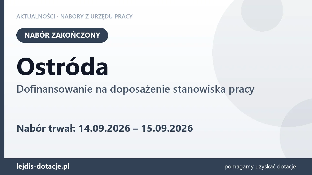 Ostróda: nabór na dofinansowanie na doposażenie stanowiska pracy zakończony (15 września 2026)