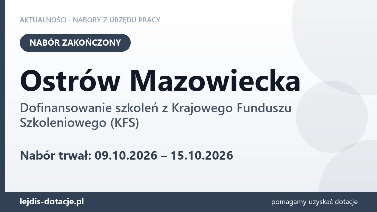 Ostrów Mazowiecka: nabór na dofinansowanie szkoleń z KFS zakończony (15 października 2026)