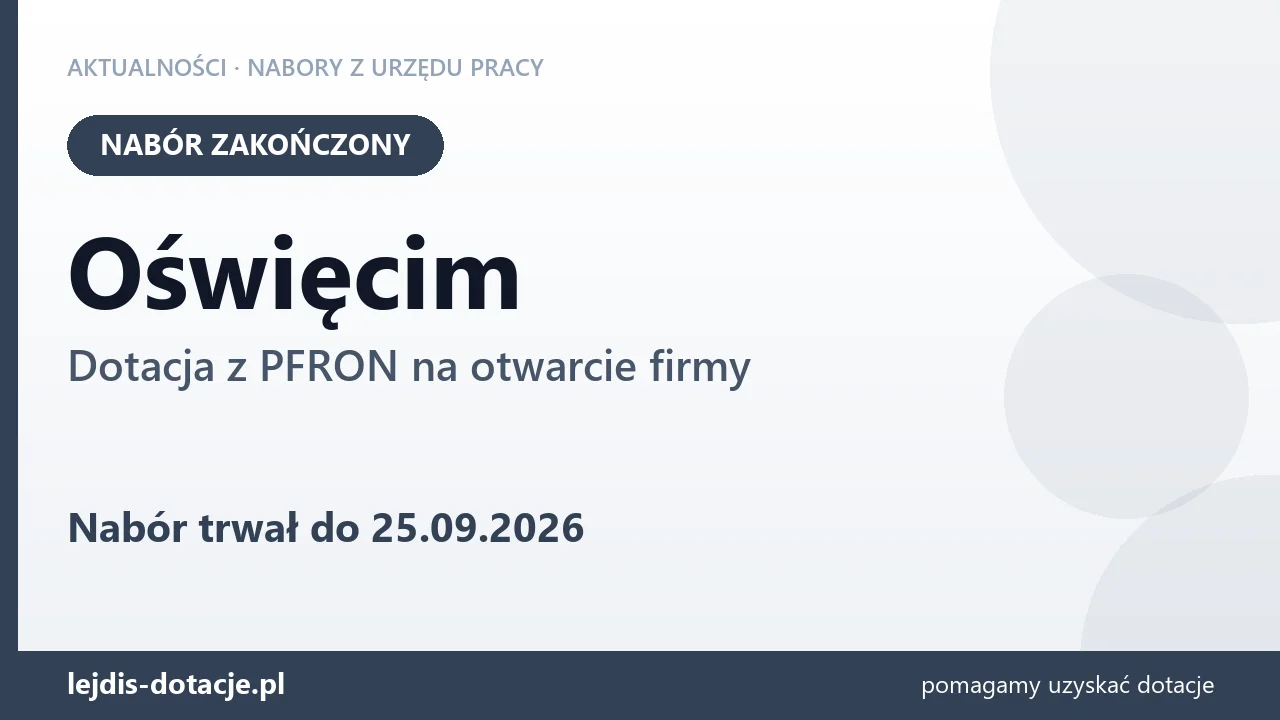 Oświęcim: nabór na dotację z PFRON na otwarcie firmy zakończony (25 września 2026)