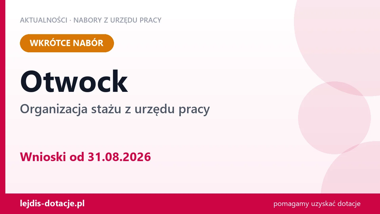 Otwock: od 31.08.2026 rusza nabór na organizację stażu (31 sierpnia 2026)