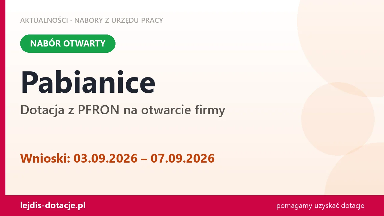 Pabianice: trwa nabór na dotację z PFRON na otwarcie firmy (3 września 2026)
