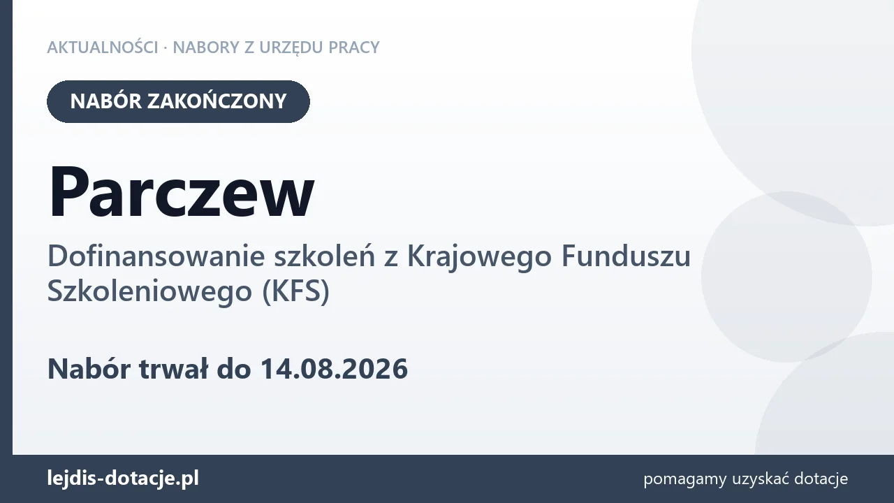 Parczew: nabór na dofinansowanie szkoleń z KFS zakończony (14 sierpnia 2026)