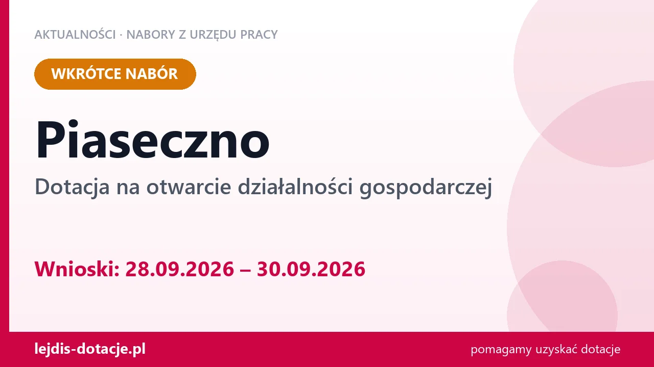Piaseczno: od 28.09.2026 rusza nabór na dotację na otwarcie działalności gospodarczej (28 września 2026)