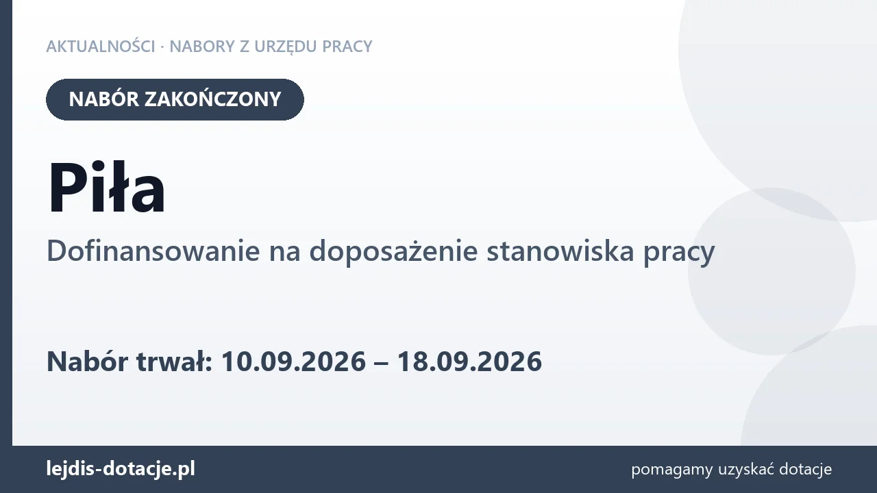 Piła: nabór na dofinansowanie na doposażenie stanowiska pracy zakończony (18 września 2026)
