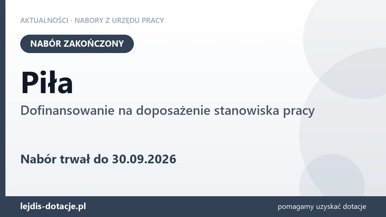Piła: nabór na dofinansowanie na doposażenie stanowiska pracy zakończony (30 września 2026)