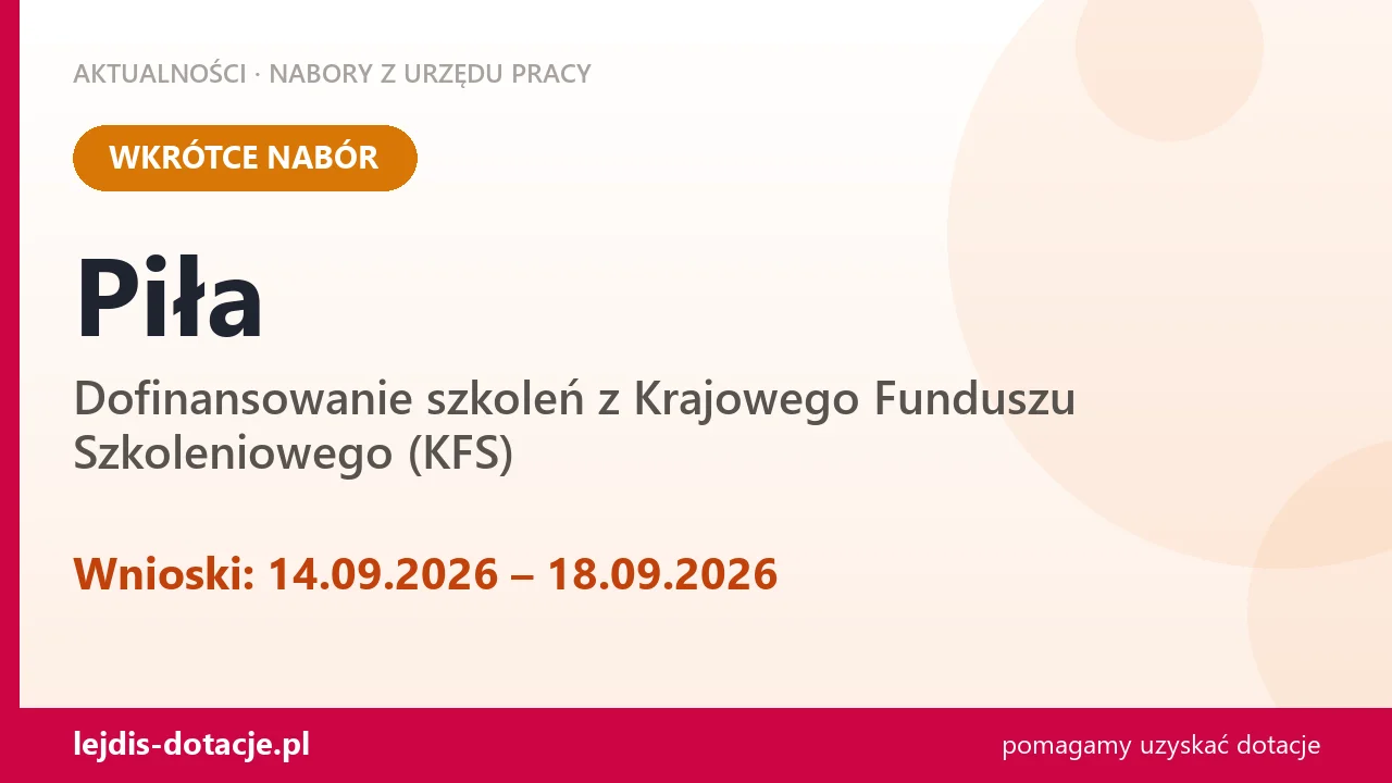 Piła: od 14.09.2026 rusza nabór na dofinansowanie szkoleń z KFS (14 września 2026)