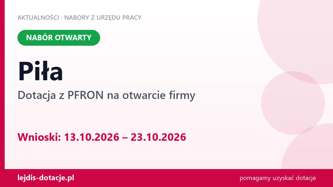 Piła: trwa nabór na dotację z PFRON na otwarcie firmy (13 października 2026)