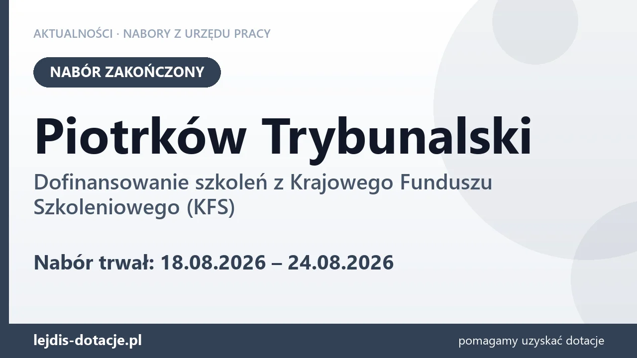 Piotrków Trybunalski: nabór na dofinansowanie szkoleń z KFS zakończony (24 sierpnia 2026)