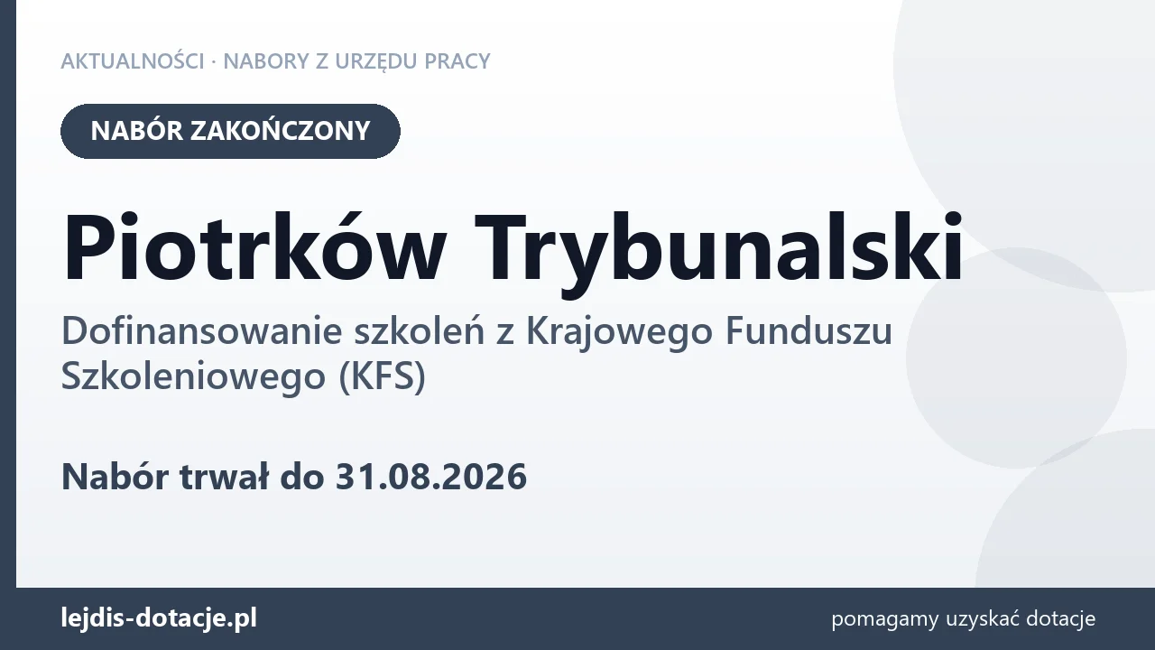Piotrków Trybunalski: nabór na dofinansowanie szkoleń z KFS zakończony (31 sierpnia 2026)