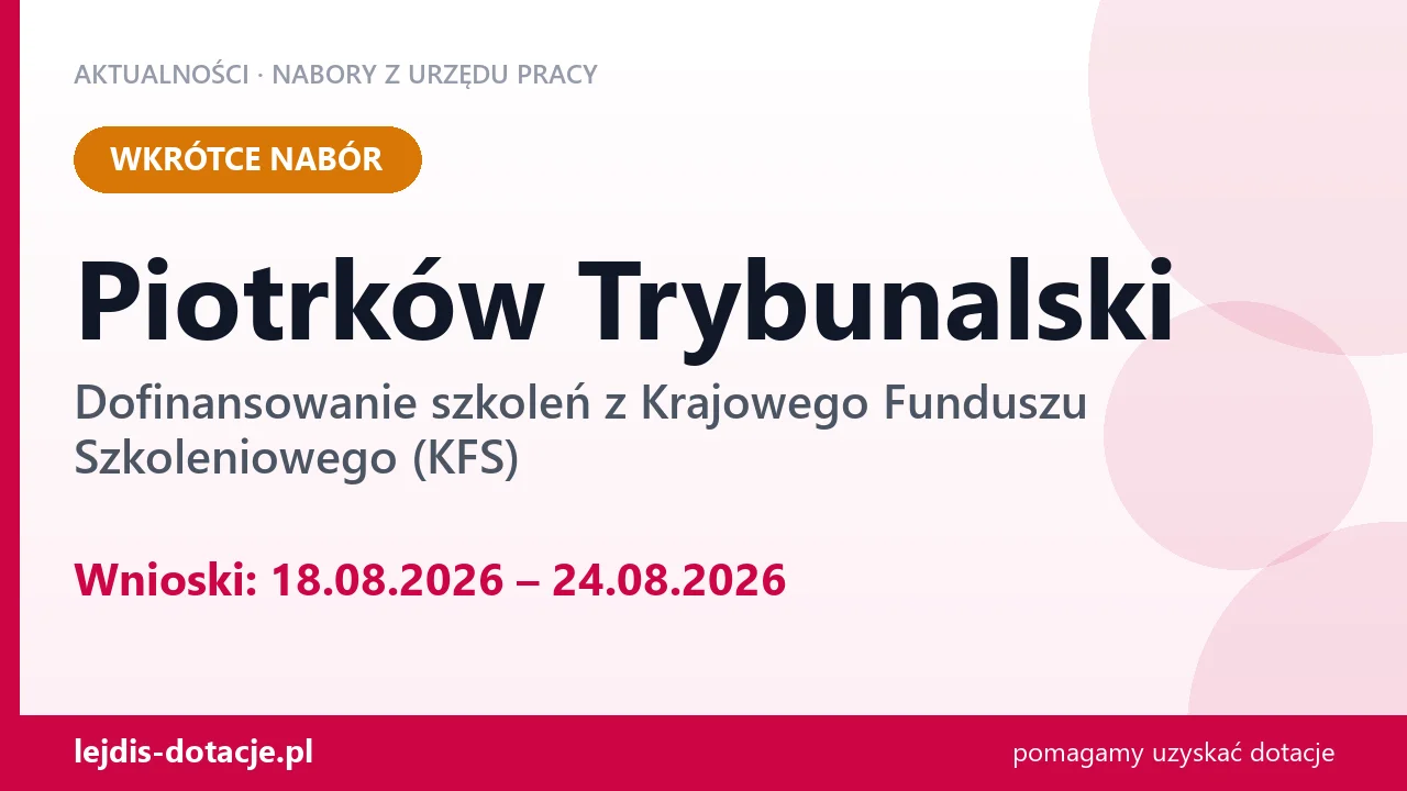 Piotrków Trybunalski: od 18.08.2026 rusza nabór na dofinansowanie szkoleń z KFS (18 sierpnia 2026)