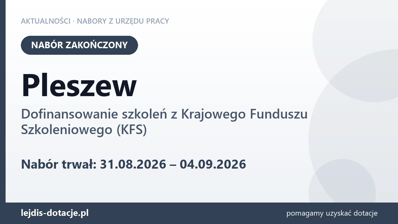 Pleszew: nabór na dofinansowanie szkoleń z KFS zakończony (4 września 2026)