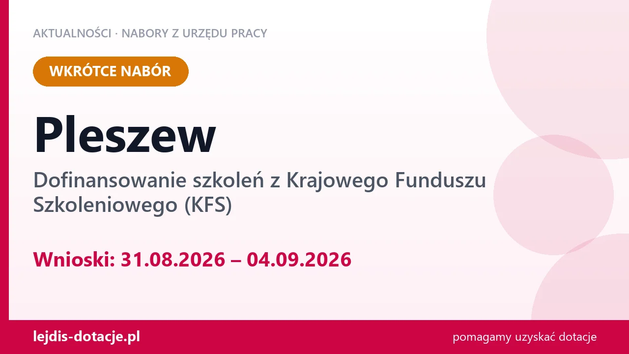 Pleszew: od 31.08.2026 rusza nabór na dofinansowanie szkoleń z KFS (31 sierpnia 2026)