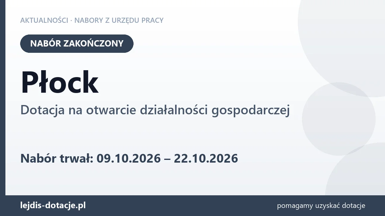 Płock: nabór na dotację na firmę już zakończony (22 października 2026)