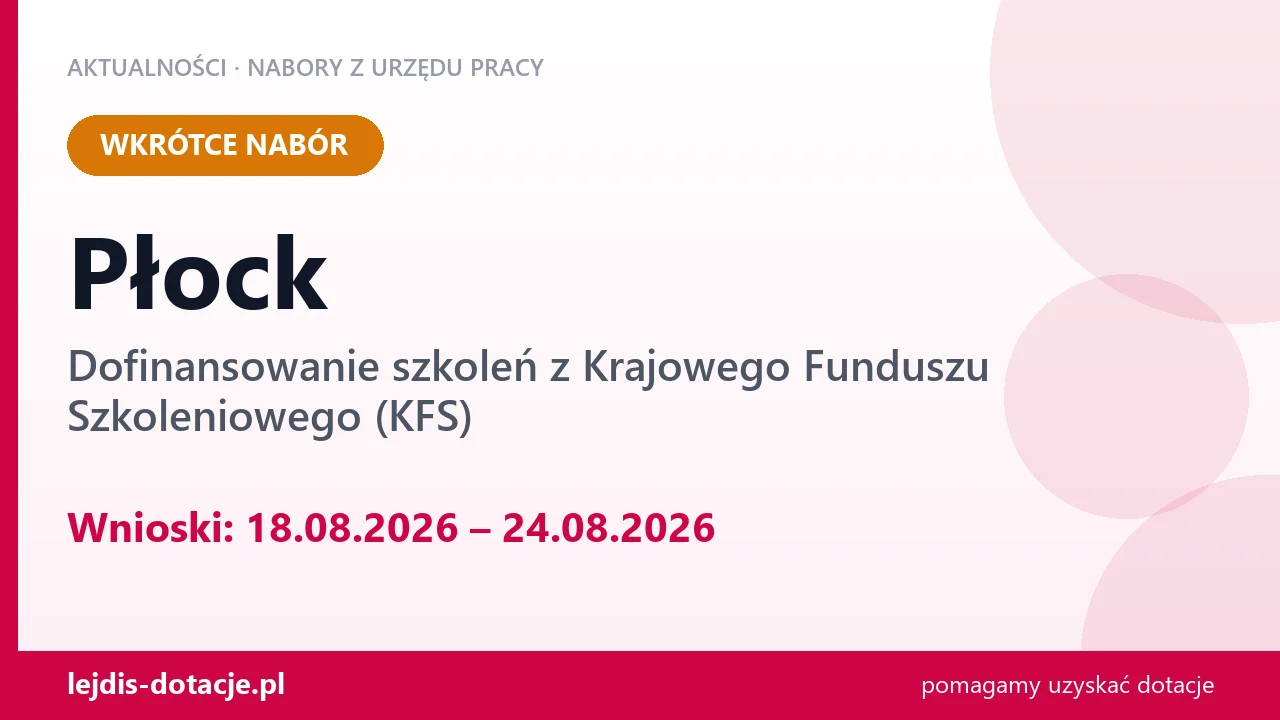 Płock: od 18.08.2026 rusza nabór na dofinansowanie szkoleń z KFS (18 sierpnia 2026)