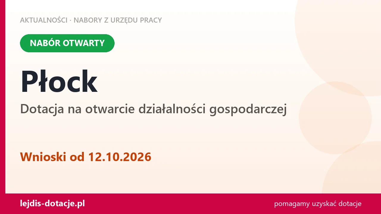 Płock: trwa nabór na dotację na otwarcie działalności gospodarczej (12 października 2026)