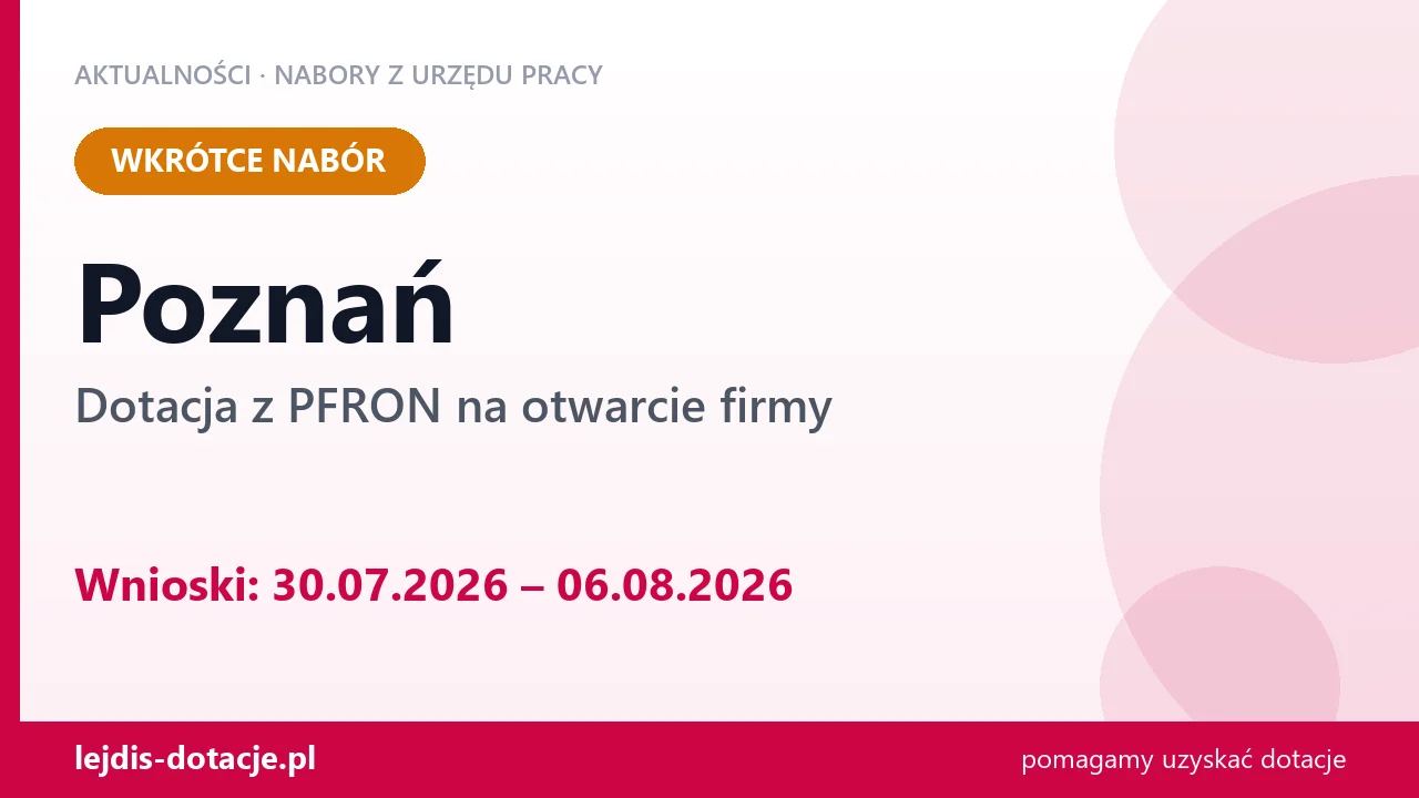 Poznań: od 30.07.2026 rusza nabór na dotację z PFRON na otwarcie firmy (30 lipca 2026)