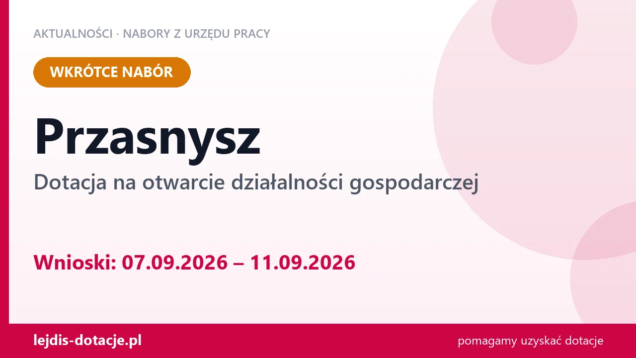 Przasnysz: od 07.09.2026 rusza nabór na dotację na otwarcie działalności gospodarczej (7 września 2026)