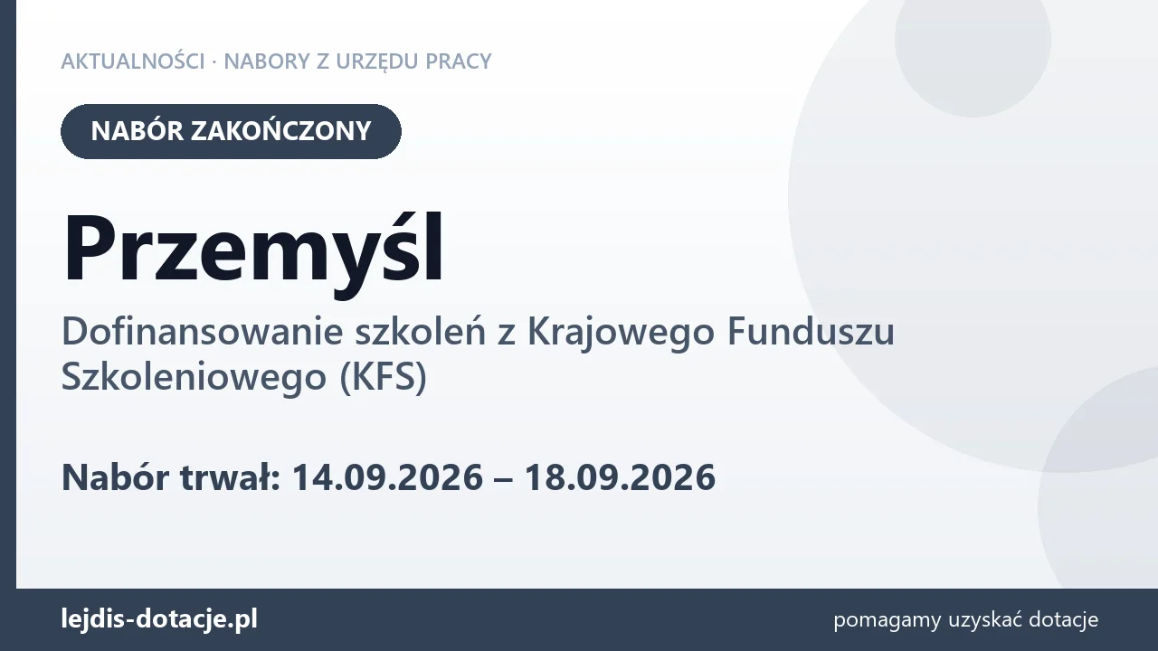 Przemyśl: nabór na dofinansowanie szkoleń z KFS zakończony (18 września 2026)