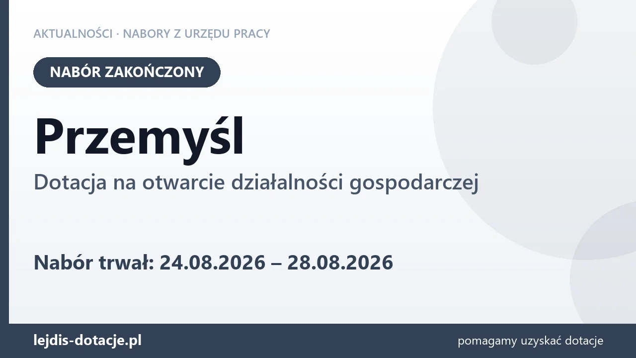 Przemyśl: nabór na dotację na otwarcie działalności gospodarczej zakończony (28 sierpnia 2026)