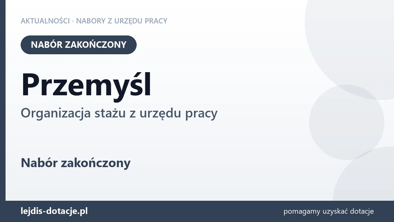 Przemyśl: nabór na organizację stażu zakończony (26 sierpnia 2026)
